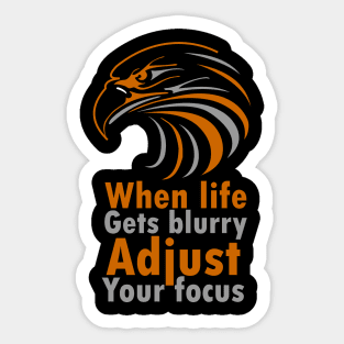 When life gets blurry adjust your focus Sticker